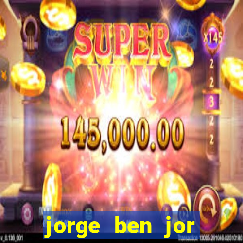 jorge ben jor fortuna estimada